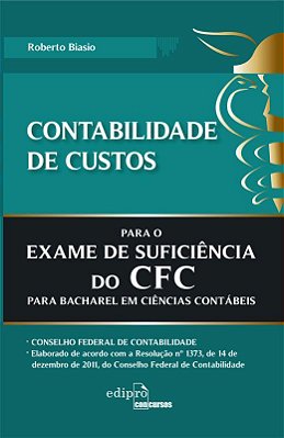 Contabilidade De Custos Para O Exame De Sufuciência Do Cfc Para Bacharel Em Ciências Contábeis