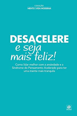 Coleção Mente E Vida Moderna - Desacelere E Seja Mais Feliz! 1