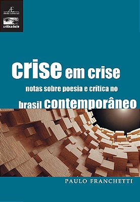 Crise Em Crise Notas Sobre A Poesia E Crítica No Brasil Contemporâneo