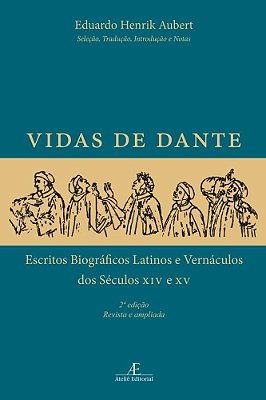Vidas De Dante Escritos Biográficos Latinos E Vernáculos Dos Séculos XIV E XV