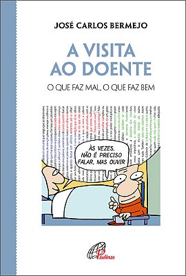 A Visita Ao Doente O Que Faz Mal, O Que Faz Bem