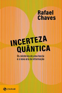 Incerteza Quântica Os Mistérios De Uma Teoria E A Nova Era Da Informação