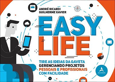 Easy Life Tire As Idéias Da Gaveta, Gerenciando Projetos Pessoais E Profissionais Com Facilidade