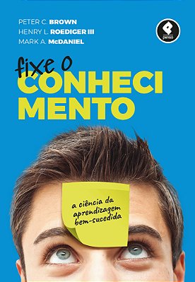 Fixe O Conhecimento A Ciência Da Aprendizagem Bem-Sucedida