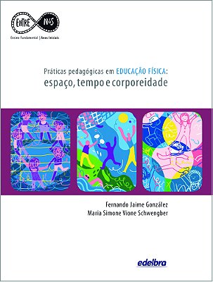 Práticas Pedagógicas Em Educação Física Espaço, Tempo E Corporeidade