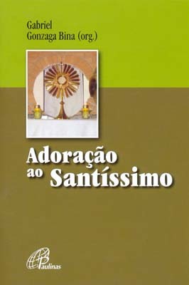 Adoração Ao Santíssimo À Luz Da Palavra De Deus