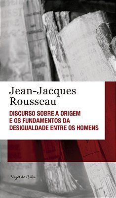 Discurso Sobre A Origem E Os Fundamentos Da Desigualdade Entre Os Homens