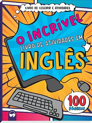 O Incrível Livro De Atividades Em Inglês 100 Páginas Para Colorir E Atividades