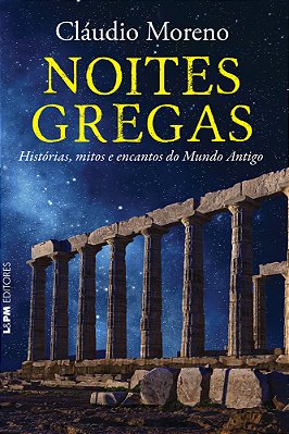 Noites Gregas: Histórias, Mitos E Encantos Do Mundo Antigo