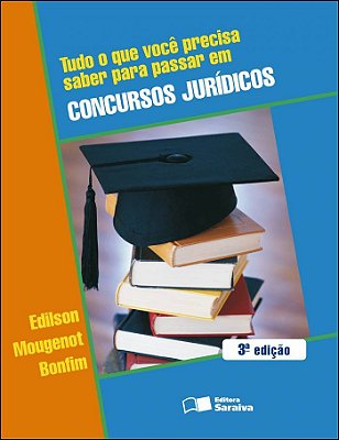 Tudo O Que Você Precisa Saber Para Passar Em Concursos Jurídicos - 3ª Edição De 2009