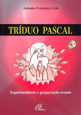 Tríduo Pascal - Inclui CD Espiritualidade E Preparação Orante