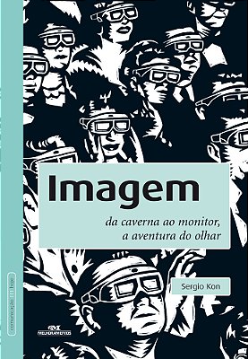 Imagem Da Caverna Ao Monitor, A Aventura Do Olhar