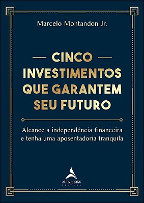 Cinco Investimentos Que Garantem Seu Futuro