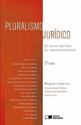 Pluralismo Jurídico - 2ª Edição De 2013 Os Novos Caminhos Da Contemporaneidade