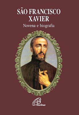 São Francisco Xavier - Novena E Biografia