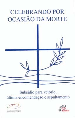 Celebrando Por Ocasião Da Morte Subsídio Para Velório, Última Encomendação E Sepultamento