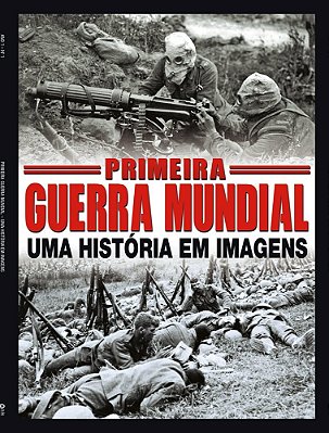 Primeira Guerra Mundial Um História Em Imagens