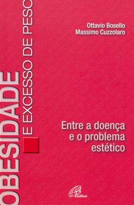 Obesidade E Excesso De Peso Entre A Doença E O Problema Estético