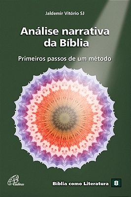 Análise Narrativa Da Bíblia Primeiros Passos De Um Método - Bíblia Como Literatura - Vol. 8