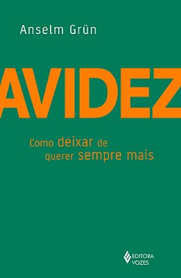Avidez Como Deixar De Querer Sempre Mais
