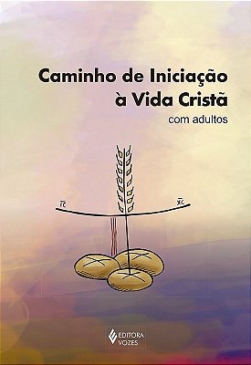 Caminho De Iniciação À Vida Cristã Com Adultos
