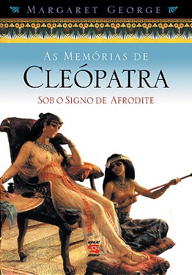 As Memórias De Cleópatra Sob O Signo De Afrodite