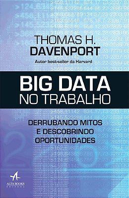 Big Data No Trabalho Derrubando Mitos E Descobrindo Oportunidades