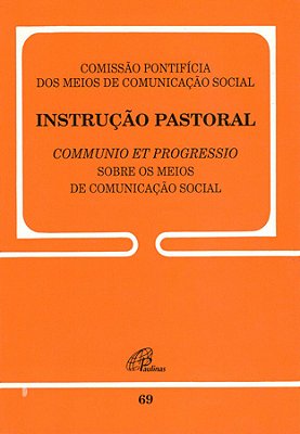 Instrução Pastoral Sobre Os Meios De Comunicação Social - 69 Commnunio Et Progressio