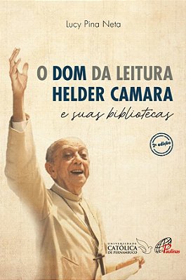 O Dom Da Leitura Helder Camara E Suas Bibliotecas