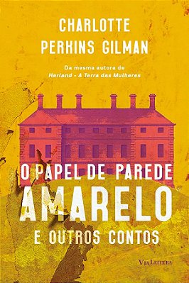 O Papel De Parede Amarelo E Outros Contos