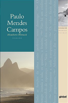 Melhores Poemas Paulo Mendes Campos Seleção E Prefácio: Humberto Werneck