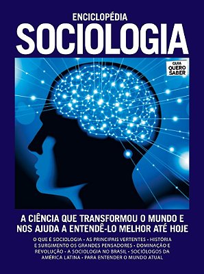 Enciclopédia Sociologia A Ciência Que Transformou O Mundo E Nos Ajuda A Entendê-Lo Melhor Até Hoje