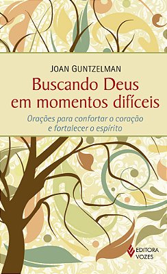 Buscando Deus Em Momentos Difíceis Orações Para Confortar O Coração E Fortalecer O Espírito