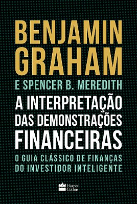 A Interpretação Das Demonstrações Financeiras O Guia Clássico De Finanças Do Investidor Inteligente