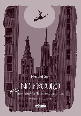 No Escuro - Mais Sete Histórias Tenebrosas De Bruxa