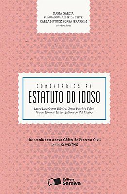 Comentários Ao Estatuto Do Idoso - 1ª Edição De 2016 De Acordo Com O Novo Código De Processo Civil Lei N. 13.105/2015