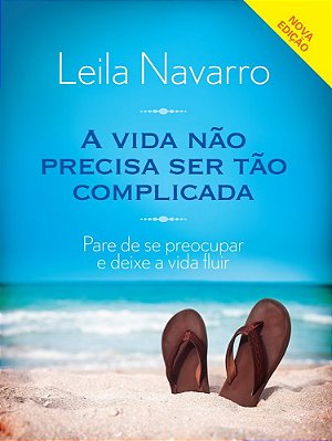 A Vida Não Precisa Ser Tão Complicada Pare De Se Preocupar E Deixe A Vida Fluir