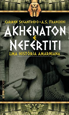 Akhenaton E Nefertiti - Uma História Amarniana