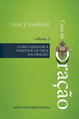 Casa De Oração - Como Realizar A Vontade De Deus Na Oração