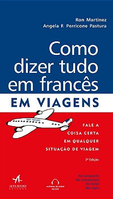 Como Dizer Tudo Em Francês Em Viagens Fale A Coisa Certa Em Qualquer Situação De Viagem