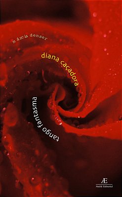 Diana Caçadora & Tango Fantasma Duas Prosas Reunidas