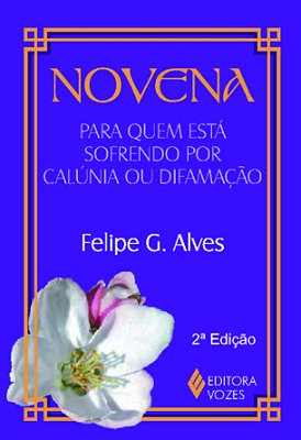 Novena Para Quem Está Sofrendo Por Calúnia Ou Difamação