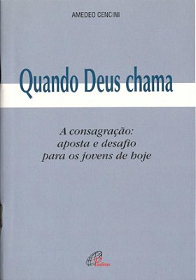 Quando Deus Chama A Consagração: Aposta E Desafio Para Os Jovens De Hoje