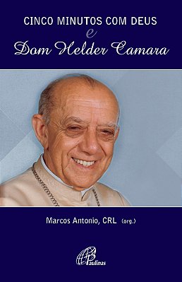 Cinco Minutos Com Deus E Dom Helder Camara