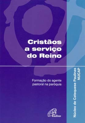 Cristãos A Serviço Do Reino Formação Do Agente Pastoral Na Paróquia