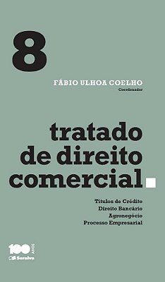 Tratado De Direito Comercial - Volume 8 - 1ª Edição De 2015 Títulos De Crédito, Direito Bancário, Agronegócio E Processo Empresarial
