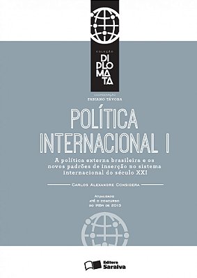 Política Internacional: Tomo I - 1ª Edição De 2016 A Política Externa Brasileira E Os Novos Padrões De Inserção No Sistema Internacional Do Século XXI