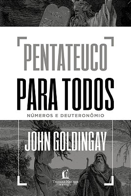 Pentateuco Para Todos: Números E Deuteronômio