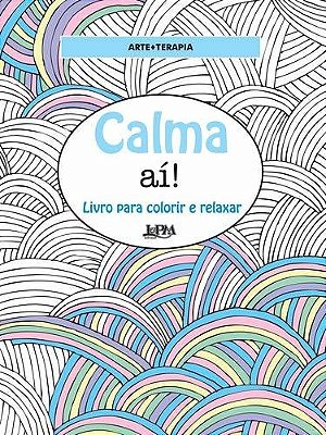 Calma Aí!: Livro Para Colorir E Relaxar