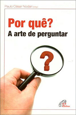 Por Quê? A Arte De Perguntar